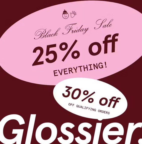 Black Friday at Glossier: 25% or 30% off all purchases of £100 or more Black Friday at Glossier: 25% or 30% off all purchases of £100 or more